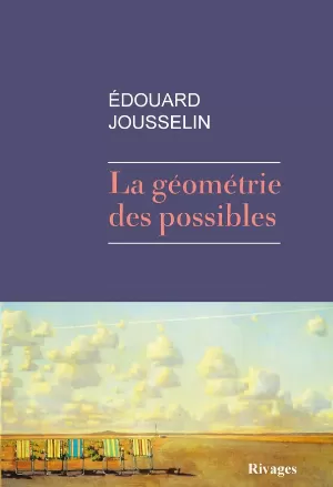 Édouard Jousselin - La géométrie des possibles